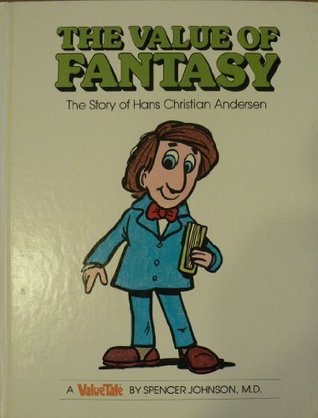 The Value of Fantasy: The Story of Hans Christian Andersen (Hardcover)