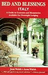Bed and Blessings Italy: A Guide to Convents and Monasteries Available for Overnight Lodging Bed and Blessings Italy: A Guide to Convents and Monasteries Available for Overnight Lodging