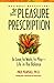 The Pleasure Prescription: To Love, to Work, to Play - Life in the Balance