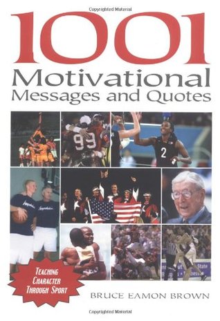 1001 Motivational Messages and Quotes for Athletes and Coaches: Teaching Character Through Sport (Paperback)