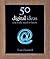 50 Digital Ideas You Really Need to Know