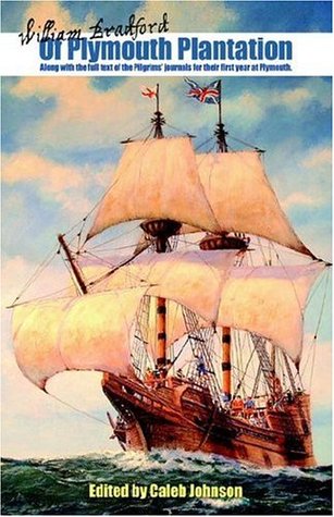 Of Plymouth Plantation, along with the full text of the Pilgrims' journals for their first year at Plymouth.