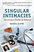 Singular Intimacies by Danielle Ofri
