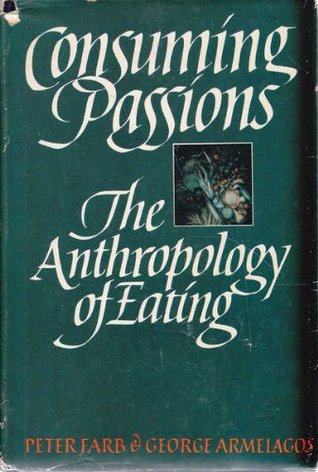 Consuming Passions: The Anthropology of Eating (Hardcover)