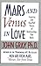 Mars and Venus in Love by John  Gray