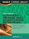 Vault Guide to Advanced Finance and Quantitative Interviews Vault Guide to Advanced Finance and Quantitative Interviews