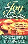 The Joy of Hospitality: Fun Ideas for Evangelistic Entertaining