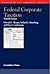 Federal Corporate Taxation, 7th by Howard E. Abrams
