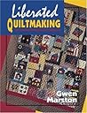 Liberated Quiltmaking by Gwen Marston