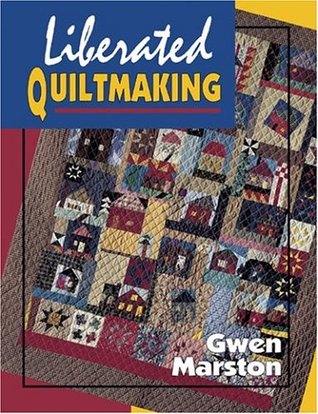 Liberated Quiltmaking (Hardcover)
