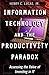 Information Technology and the Productivity Paradox: Assessing the Value of Investing in IT