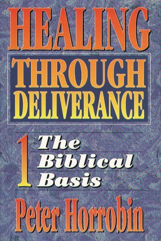Healing Through Deliverance 1 The Biblical Basis (Paperback)