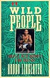 Wild People: Travels with Borneo's Head-Hunters Wild People: Travels with Borneo's Head-Hunters