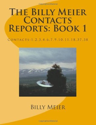 The Billy Meier Contacts Reports: Book 1: Contacts:1,2,3,4,6,7,9,10,11,18,37,38 (Paperback)