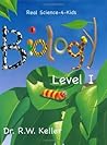 Real Science-4-Kids, Biology Level 1, Student Text by Rebecca W. Keller