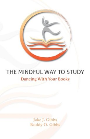 The Mindful Way To Study: Dancing With Your Books (Paperback)