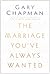 The Marriage You've Always Wanted