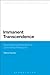 Immanent Transcendence (Continuum Studies in Continental Philosophy)