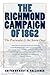 The Richmond Campaign of 1862 by Gary W. Gallagher