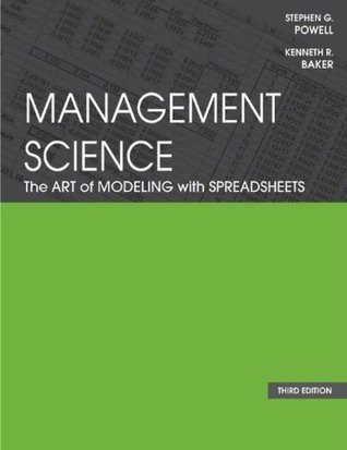 Management Science: The Art of Modeling with Spreadsheets