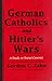 German Catholics And Hitler's Wars: Theology