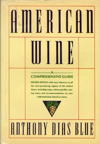 American Wine: A Comprehensive Guide – The Definitive, Updated Reference with Expert Ratings on 5,000+ Wines (Kindle Edition)