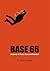 BASE 66: A Story of Fear, Fun, and Freefall