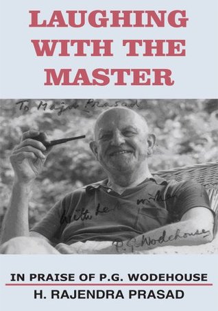 LAUGHING WITH THE MASTER: IN PRAISE OF P.G. WODEHOUSE (Kindle Edition)