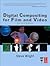 Digital Compositing for Film and Video (Focal Press Visual Effects and Animation)