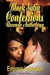 Black Satin Confessions (Black Satin Confessions, Revenge Anthology Book 1)