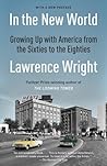 Book cover for In the New World: Growing Up with America from the Sixties to the Eighties