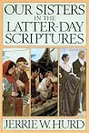 Our Sisters in the Latter-day Scriptures Our Sisters in the Latter-day Scriptures