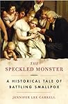 The Speckled Monster: A Historical Tale of Battling Smallpox Book cover for The Speckled Monster: A Historical Tale of Battling Smallpox