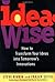 IdeaWise: How to Transform Your Ideas into Tomorrow's Innovations