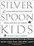Silver Spoon Kids: How Successful Parents Raise Responsible Children