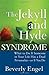 The Jekyll and Hyde Syndrome: What to Do If Someone in Your Life Has a Dual Personality - or If You Do