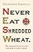 Never Eat Shredded Wheat