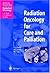 Radiation Oncology for Cure and Palliation by R.G. Parker