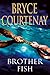 Brother Fish by Bryce Courtenay
