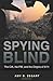 Spying Blind by Amy B. Zegart