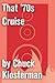 That '70s Cruise: An Essay from Chuck Klosterman IV (Chuck Klosterman on Rock)