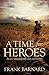A Time for Heroes: An epic tale of World War Two fighter pilots facing their own personal battles