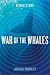 War of the Whales: A True Story