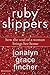 Ruby Slippers by Jonalyn Grace Fincher Ruby Slippers by Jonalyn Grace Fincher