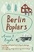 Berlin Poplars by Anne B. Ragde