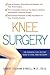 Knee Surgery: The Essential Step-by-Step Guide to Total Knee Recovery