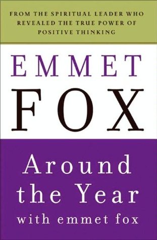 Around the Year with Emmet Fox: A Book of Daily Readings
