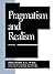 Pragmatism and Realism (Studies in Epistemology and Cognitive Theory)