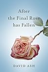 After The Final Rose Has Fallen (The Beyond Lost Poetry Series Book 1)