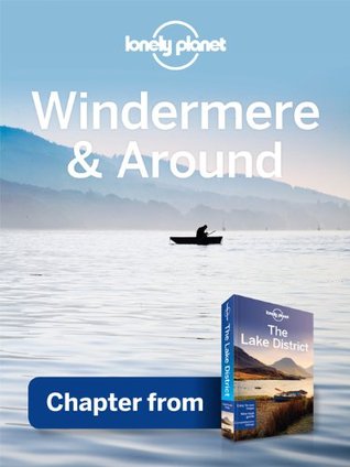 Lonely Planet Windermere & Around: Chapter from Lake District Travel Guide (Kindle Edition)